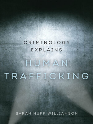 cover image of Criminology Explains Human Trafficking
